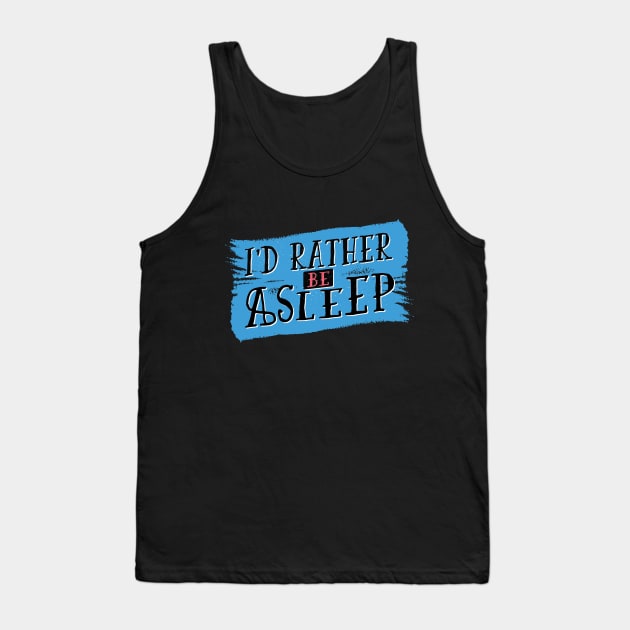 Apathetic Sleeping Quote, A Great Gift For Any Teen Tank Top by BamBam